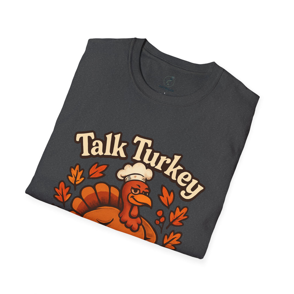 Talk Turkey To Me | Funny Thanksgiving Unisex T-Shirt