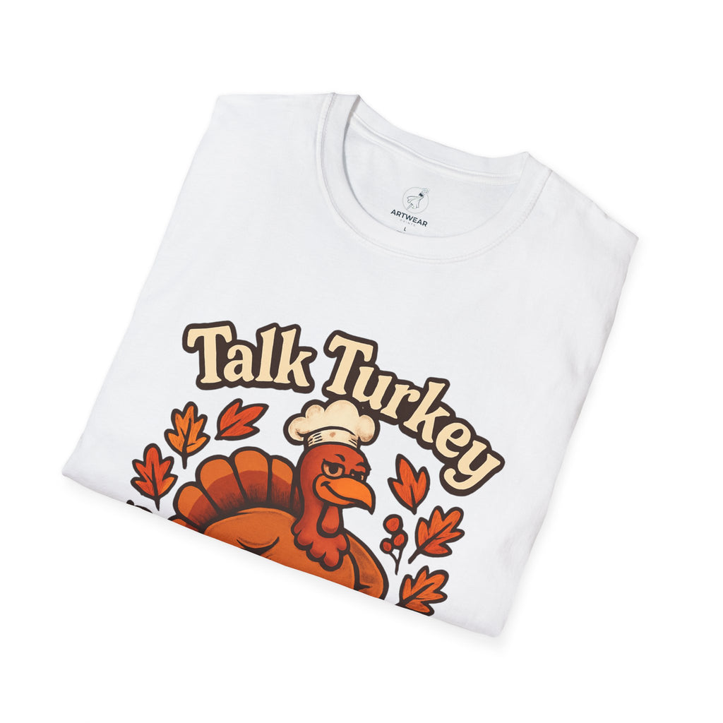 Talk Turkey To Me | Funny Thanksgiving Unisex T-Shirt