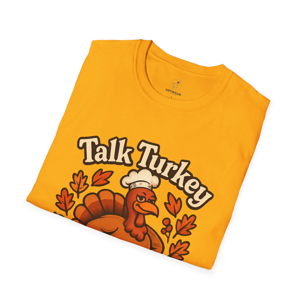 Talk Turkey To Me | Funny Thanksgiving Unisex T-Shirt