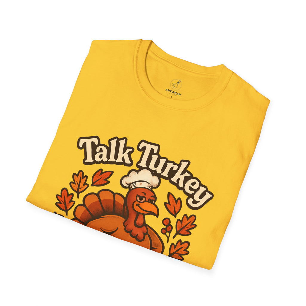 Talk Turkey To Me | Funny Thanksgiving Unisex T-Shirt