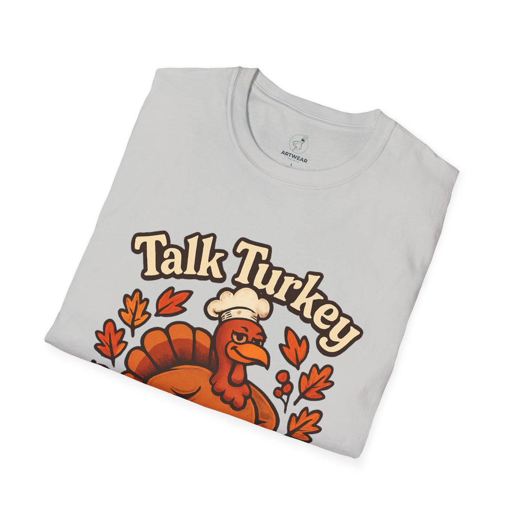 Talk Turkey To Me | Funny Thanksgiving Unisex T-Shirt
